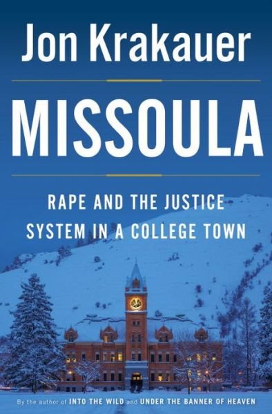 Cover for Jon Krakauer · Missoula: Rape and the Justice System in a College Town (Hardcover Book) (2015)