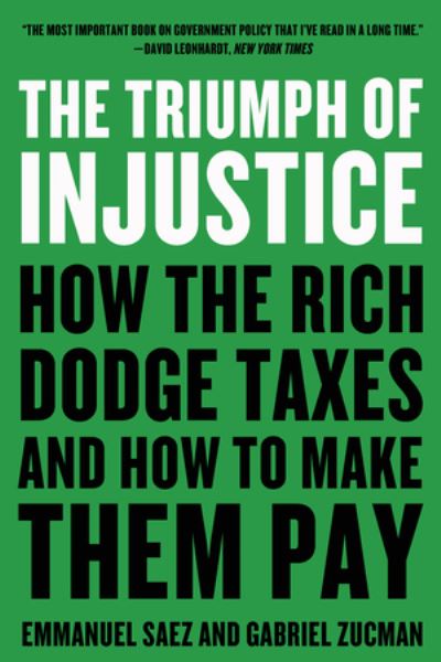The Triumph of Injustice: How the Rich Dodge Taxes and How to Make Them Pay - Saez, Emmanuel (University of California, Berkeley) - Books - WW Norton & Co - 9780393531732 - December 15, 2020