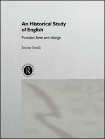 Cover for Jeremy Smith · An Historical Study of English: Function, Form and Change (Pocketbok) (1996)