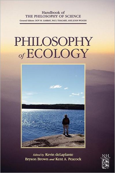Cover for Bryson Brown · Philosophy of Ecology - Handbook of the Philosophy of Science (Hardcover Book) (2011)