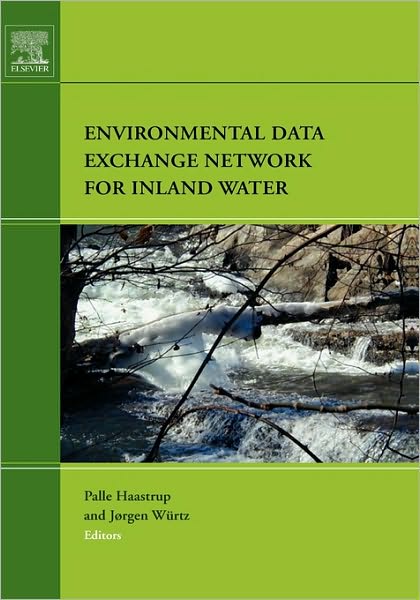 Environmental Data Exchange Network for Inland Water - Jorgen Wurtz - Books - Elsevier Science & Technology - 9780444529732 - November 29, 2006