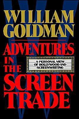 Cover for William Goldman · Adventures in the Screen Trade (Innbunden bok) [1st edition] (1983)
