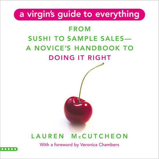 Cover for Lauren McCutcheon · A Virgin's Guide To Everything: A Novice's Guide to Doing It Right (Paperback Book) (2006)