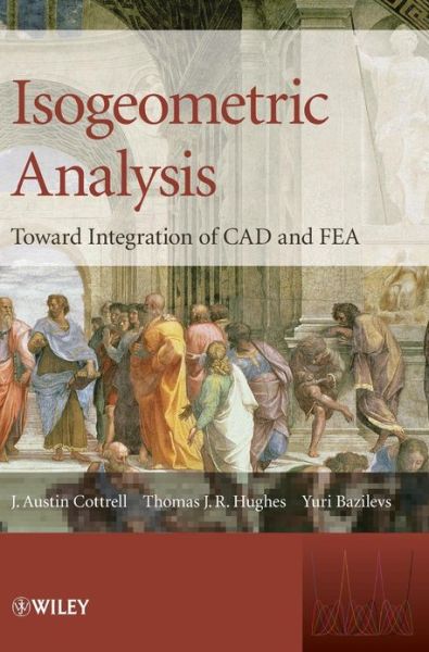Cover for Cottrell, J. Austin (Citigroup Inc., USA) · Isogeometric Analysis: Toward Integration of CAD and FEA (Hardcover Book) (2009)