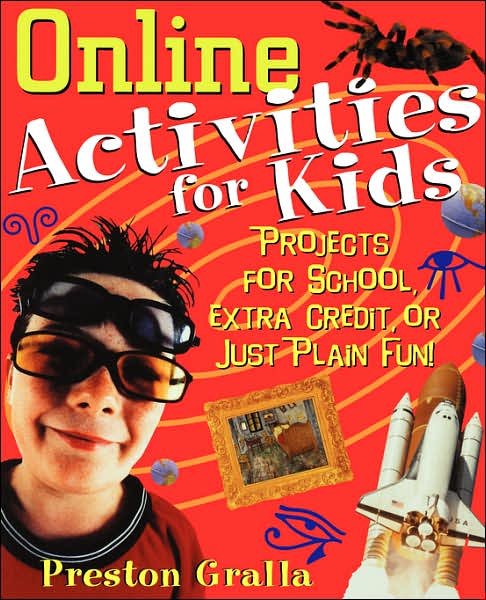 Cover for Preston Gralla · Online Activities for Kids: Projects for School, Extra Credit, or Just Plain Fun! (Paperback Book) (2002)
