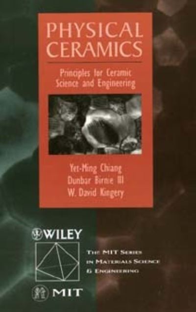 Cover for Chiang, Yet-Ming (Massachusetts Institute of Technology, Cambridge) · Physical Ceramics: Principles for Ceramic Science and Engineering (Paperback Book) (1996)