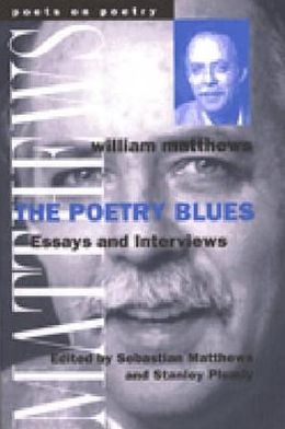 Cover for William Matthews · The Poetry Blues: Essays and Interviews - Poets on Poetry (Paperback Book) (2001)