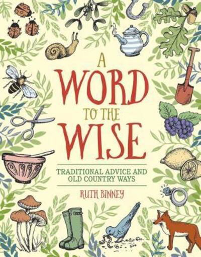 Cover for Ruth Binney · A Word to the Wise Traditional Advice and Old Country Ways (Inbunden Bok) (2019)