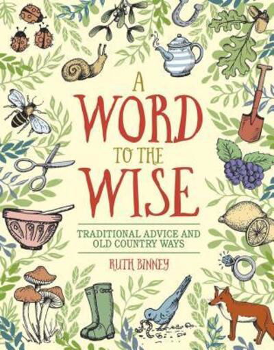 Cover for Ruth Binney · A Word to the Wise Traditional Advice and Old Country Ways (Gebundenes Buch) (2019)