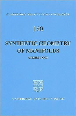 Cover for Kock, Anders (Aarhus Universitet, Denmark) · Synthetic Geometry of Manifolds - Cambridge Tracts in Mathematics (Hardcover Book) (2009)