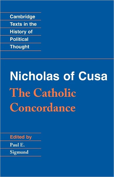 Cover for Nicholas of Cusa · Nicholas of Cusa: The Catholic Concordance - Cambridge Texts in the History of Political Thought (Paperback Book) (1996)