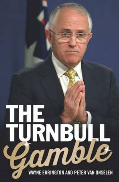 The Turnbull Gamble - Peter van Onselen - Książki - Melbourne University Press - 9780522870732 - 8 września 2016