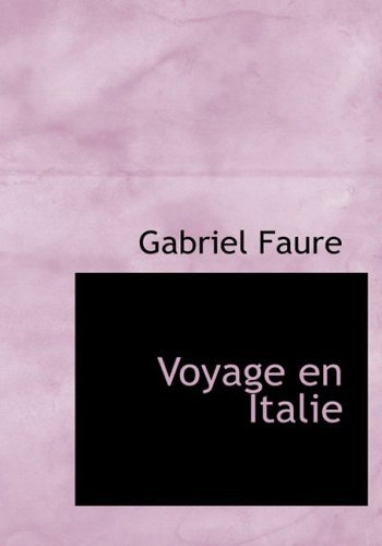 Cover for Gabriel Faure · Voyage en Italie (Hardcover Book) [Large Print, French, Lrg edition] (2008)