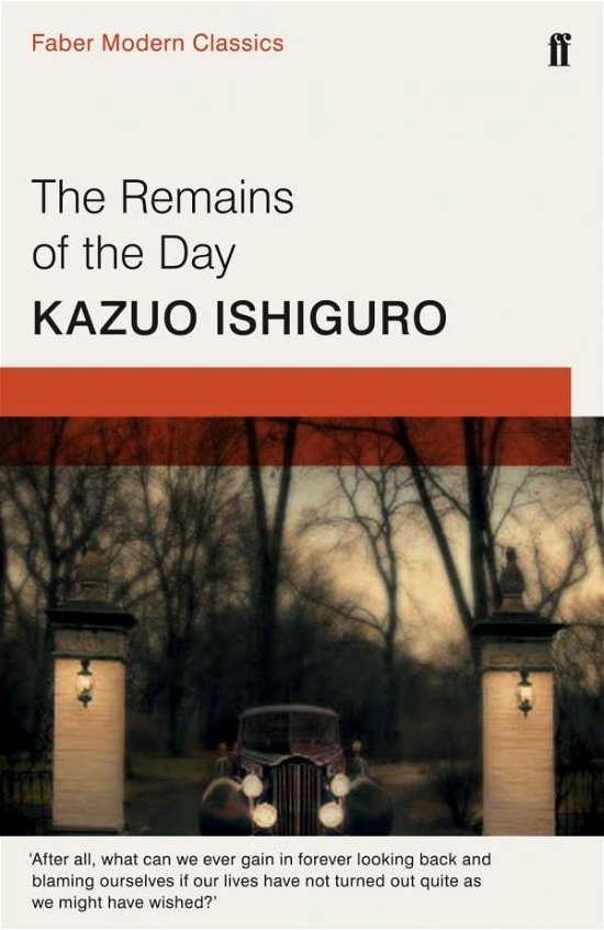The Remains of the Day: Faber Modern Classics - Kazuo Ishiguro - Kirjat - Faber & Faber - 9780571322732 - torstai 2. huhtikuuta 2015