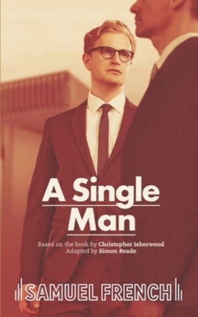 A Single Man - Christopher Isherwood - Livros - Samuel French Ltd - 9780573133732 - 17 de outubro de 2022