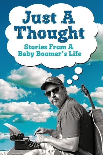 Cover for Andy Smith · Just A Thought Stories from a Baby Boomer's Life (Paperback Book) (2019)
