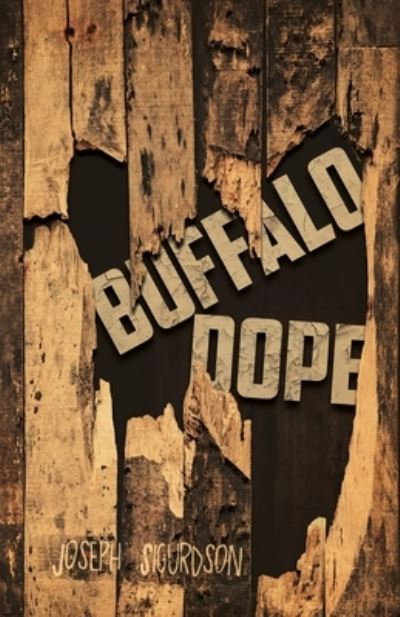 Buffalo Dope - Joseph Sigurdson - Kirjat - Thirty West Publishing House - 9780578998732 - perjantai 26. marraskuuta 2021