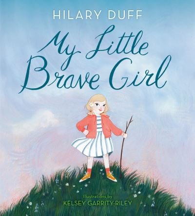 Cover for Hilary Duff · My Little Brave Girl (Hardcover Book) (2021)