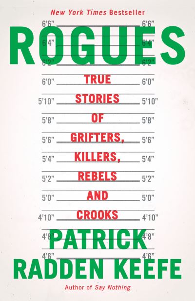 Cover for Patrick Radden Keefe · Rogues: True Stories of Grifters, Killers, Rebels and Crooks (Book) (2023)