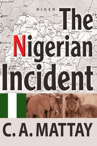 Cover for C. A. Mattay · The Nigerian Incident (Paperback Book) (2004)