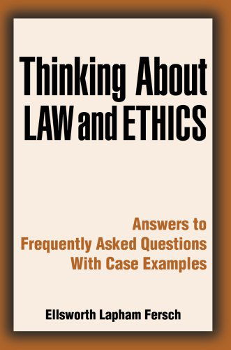 Cover for Ellsworth Fersch · Thinking About Law and Ethics: Answers to Frequently Asked Questions with Case Examples (Paperback Book) (2007)