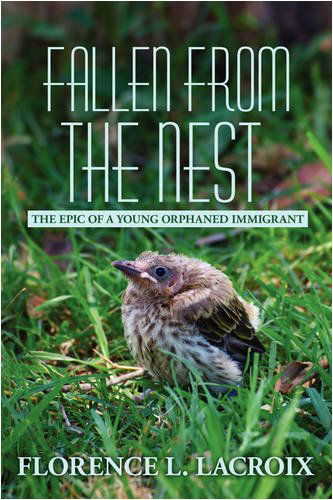 Cover for Florence L. Lacroix · Fallen from the Nest: the Epic of a Young Orphaned Immigrant (Paperback Book) (2008)