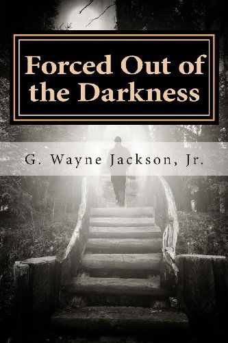 Cover for G Wayne Jackson · Forced out of the Darkness (Paperback Book) (2014)