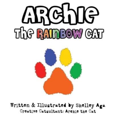 Cover for Shelley Aga · Archie the Rainbow Cat (Hardcover Book) (2021)