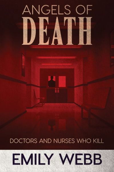 Cover for Emily Webb · Angels of Death Doctors and Nurses Who Kill (Pocketbok) (2019)