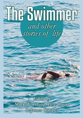 Cover for Mark Worthing · The Swimmer and other stories of life (Paperback Book) (2020)