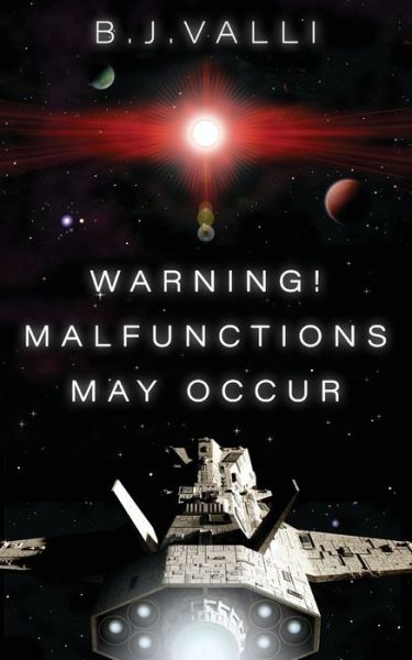 Warning! Malfunctions May Occur - B.J. Valli - Bøger - Leschenault Press - 9780648949732 - 18. februar 2021