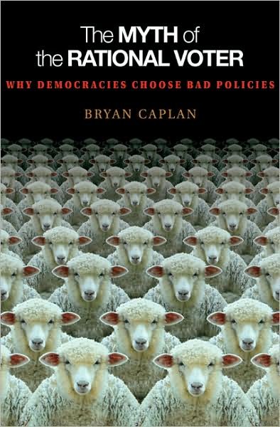 Cover for Bryan Caplan · The Myth of the Rational Voter: Why Democracies Choose Bad Policies - New Edition (Pocketbok) [Revised edition] (2008)