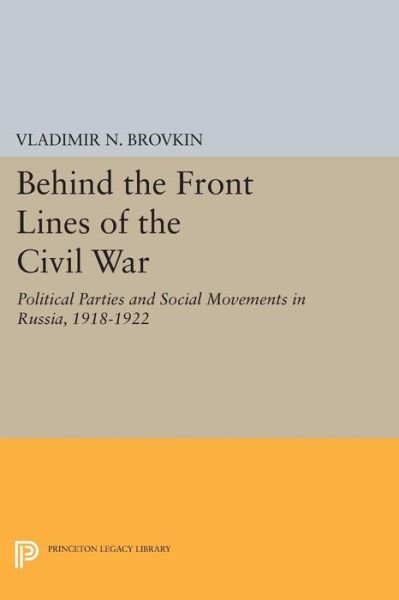 Cover for Vladimir N. Brovkin · Behind the Front Lines of the Civil War: Political Parties and Social Movements in Russia, 1918-1922 - Princeton Legacy Library (Paperback Book) (2015)