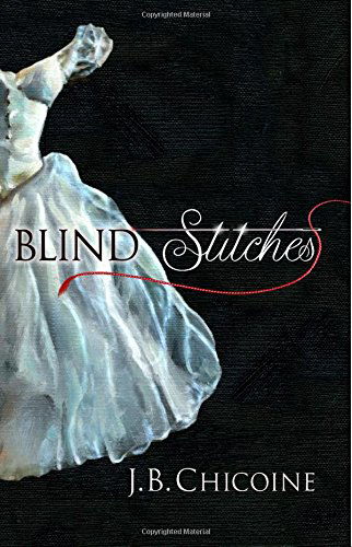 Blind Stitches - J B Chicoine - Books - Straw Hill Publishing - 9780692214732 - July 12, 2014