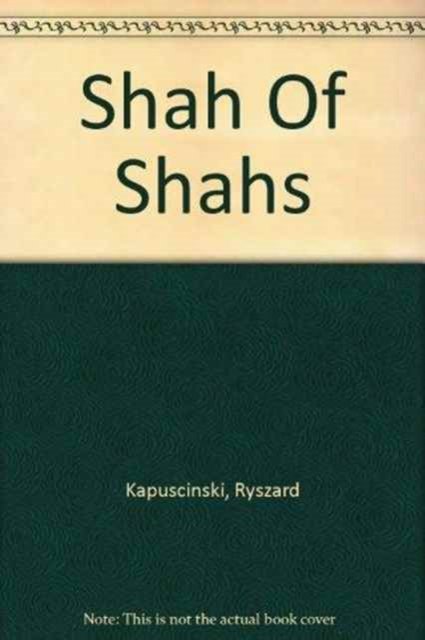 Cover for Ryszard Kapuscinski · Shah of Shahs (Hardcover Book) (1985)