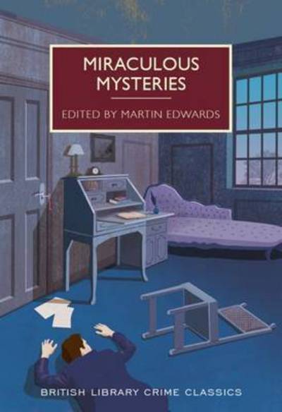 Cover for Edwards, Martin (Ed) · Miraculous Mysteries: Locked-Room Murders and Impossible Crimes - British Library Crime Classics (Paperback Book) (2017)