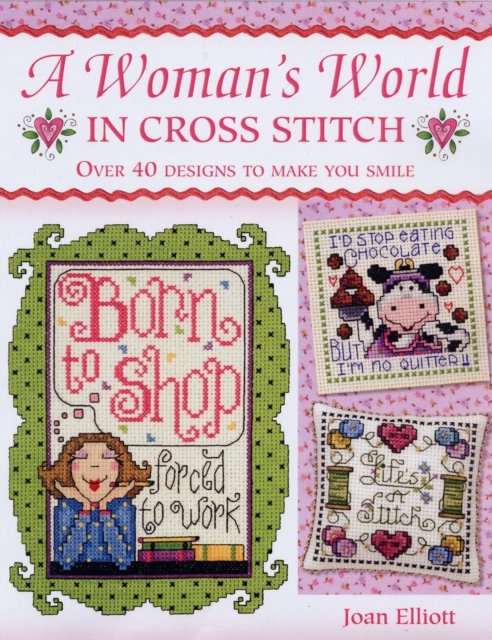 Cover for Elliott, Joan (Author) · Woman'S World in Cross Stitch: Over 40 Designs to Make You Smile (Hardcover Book) (2008)