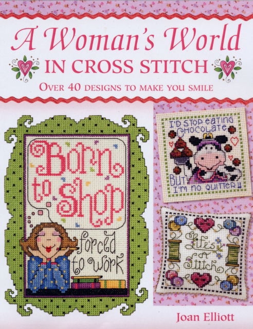 Woman'S World in Cross Stitch: Over 40 Designs to Make You Smile - Elliott, Joan (Author) - Livros - David & Charles - 9780715326732 - 28 de março de 2008