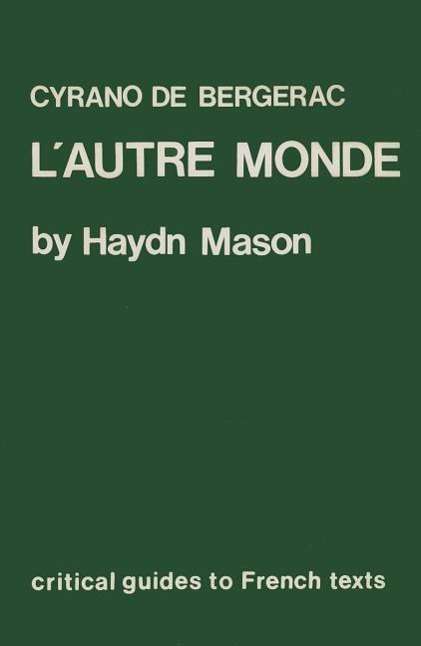 Cover for Andrew Mason · Cyrano De Bergerac: L' Autre Monde (Critical Guides to French Texts) (Paperback Book) (1984)