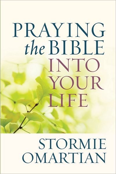 Praying the Bible into Your Life - Stormie Omartian - Książki - Harvest House Publishers,U.S. - 9780736947732 - 1 lutego 2012