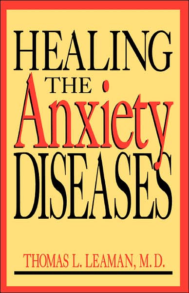 Cover for Leaman, Thomas, M.d. · Healing The Anxiety Diseases (Paperback Bog) [New edition] (2002)