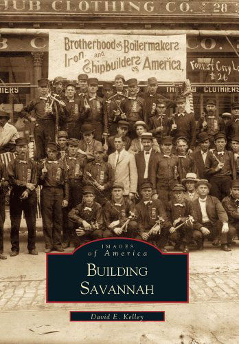 Cover for David E. Kelley · Building Savannah (Images of America (Arcadia Publishing)) (Paperback Book) [First edition] (2000)