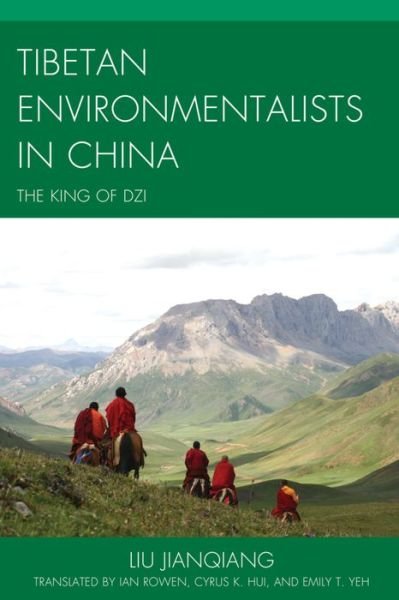 Cover for Liu Jianqiang · Tibetan Environmentalists in China: The King of Dzi - Studies in Modern Tibetan Culture (Innbunden bok) (2015)