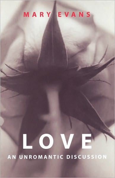 Cover for Evans, Mary (University of Kent) · Love: An Unromantic Discussion (Taschenbuch) (2002)