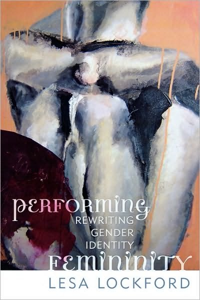 Cover for Lesa Lockford · Performing Femininity: Rewriting Gender Identity - Ethnographic Alternatives (Paperback Book) (2004)