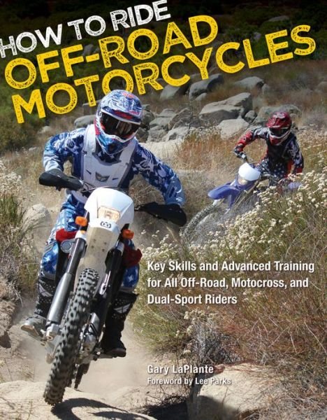 Cover for Gary LaPlante · How to Ride Off-Road Motorcycles: Key Skills and Advanced Training for All Off-Road, Motocross, and Dual-Sport Riders (Taschenbuch) (2012)