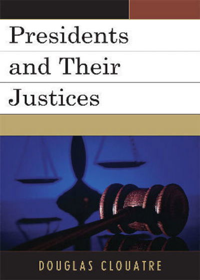 Cover for Douglas Clouatre · Presidents and their Justices (Paperback Book) (2010)