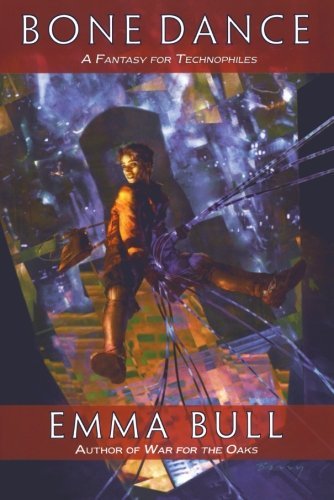 Cover for Emma Bull · Bone Dance: a Fantasy for Technophiles (Paperback Book) [Second edition] (2009)
