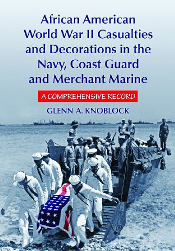 Cover for Glenn A. Knoblock · African American World War II Casualties and Decorations in the Navy, Coast Guard and Merchant Marine: A Comprehensive Record (Paperback Book) (2009)