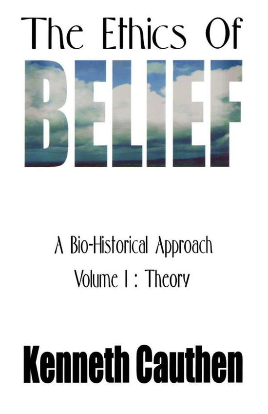 Cover for Kenneth Cauthen · The Ethics of Belief: A Bio-Historical Approach (Paperback Book) (2001)